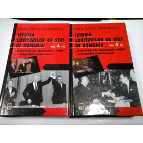 ISTORIA LOVITURILOR DE STAT IN ROMANIA - Alex  Mihai STOENESCU - volumul 4 - partea 1+2
